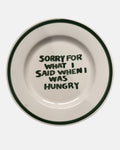 'Sorry for what I said when I was hungry' plate — ø27cm